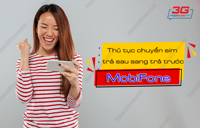 thu tuc chuyen doi sim tra sau sang tra truoc mobifone nhu the nao? thu tuc chuyen doi sim tra sau sang tra truoc mobifone