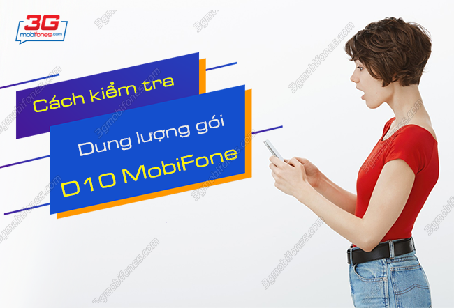 cach kiem tra dung luong goi d10 mobifone nhu the nao? cach kiem tra dung luong goi d10 mobifone
