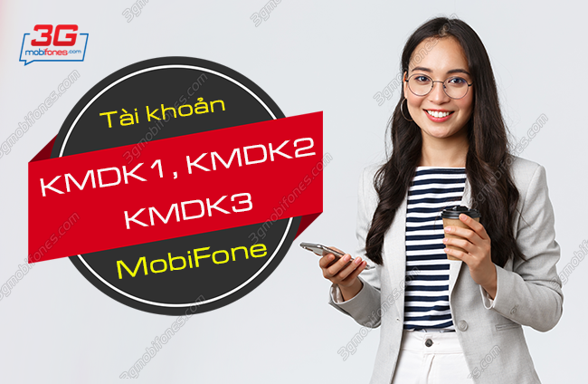 tai khoan kmdk1 kmdk2 kmdk3 mobifone la gi? tai khoan kmdk1 kmdk2 kmdk3 mobifone
