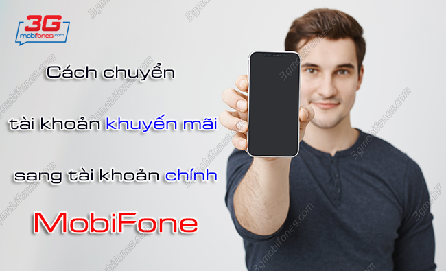 cach chuyen tai khoan khuyen mai sang tai khoan chinh mobifone nhu the nao? cach chuyen tai khoan khuyen mai sang tai khoan chinh mobifone