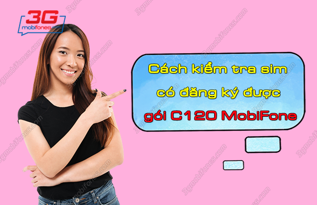 cach kiem tra sim co dang ky duoc goi c120 mobifone cach kiem tra sim co dang ky duoc goi c120 mobifone
