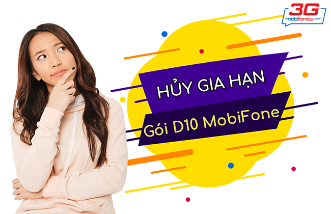 cach khong gia han goi cuoc d10 mobifone? huy gia han goi d10 mobifone