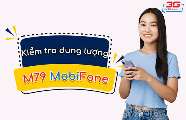 cach kiem tra dung luong goi cuoc m79 mobifone? kiem tra dung luong goi m79 mobifone