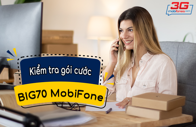 cach kiem tra goi cuoc big70 mobifone? kiem tra goi cuoc big70 mobifone