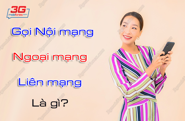 goi noi mang ngoai mang lien mang cua mobifone la gi? goi noi mang ngoai mang lien mang mobifone