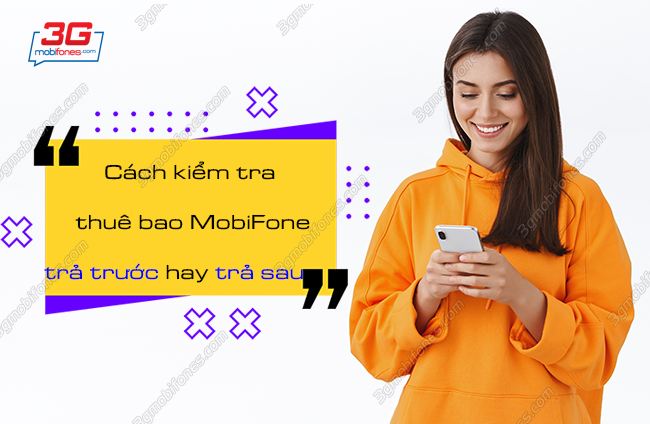 cach kiem tra thue bao mobifone dang dung tra truoc hay tra sau