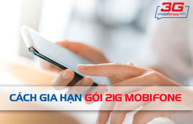 cach gia han goi cuoc 21g mobifone