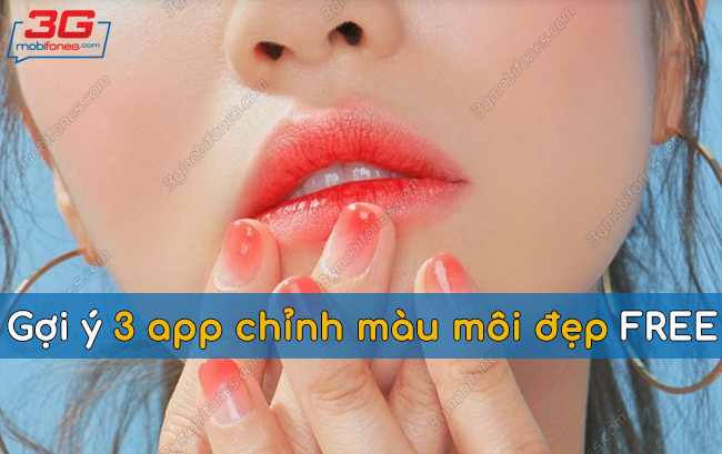 Gợi ý 3 app chỉnh màu môi đẹp cho phái nữ