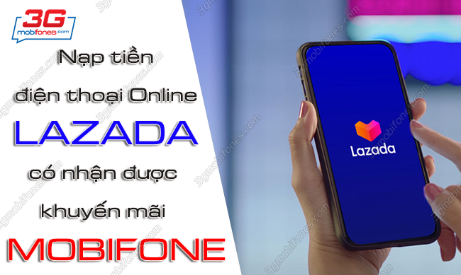 nap tien dien thoai online lazada co nhan duoc khuyen mai mobifone