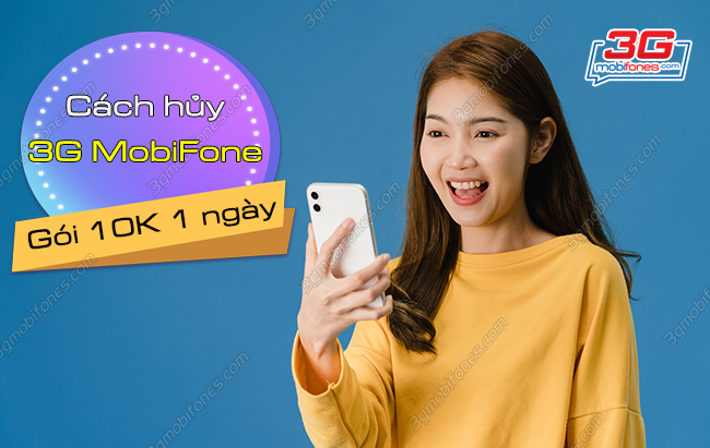cach huy 3g mobifone 10k/ngay nhu the nao? cach huy 3g mobifone 10k 1 ngay