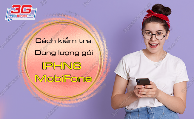 cach kiem tra dung luong goi iphn6 mobifone nhu the nao? cach kiem tra dung luong goi iphn6 mobifone