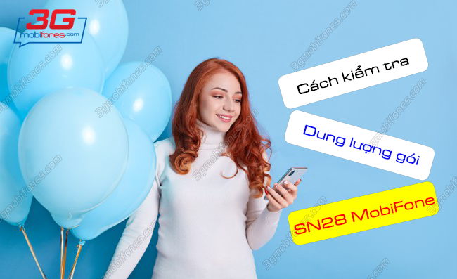 cach kiem tra dung luong goi sn28 mobifone nhu the nao? cach kiem tra dung luong goi sn28 mobifone