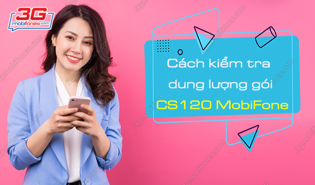 kiem tra dung luong goi cs120 mobifone cach kiem tra dung luong goi cs120 mobifone