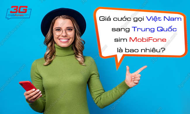 gia cuoc goi tu viet nam sang trung quoc sim mobifone la bao nhieu gia cuoc goi tu viet nam sang trung quoc sim mobifone la bao nhieu