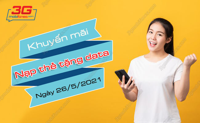 mobifone khuyen mai nap the tang data ngay 26 5 2021