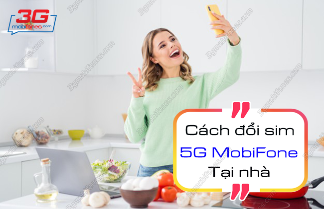 cach doi sim 5g mobifone tai nha cach doi sim 5g mobifone tai nha