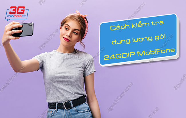 cach kiem tra dung luong goi 24gdip mobifone cach kiem tra dung luong goi 24gdip mobifone