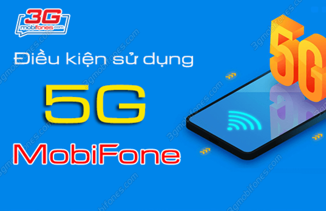 dieu kien su dung 5g mobifone