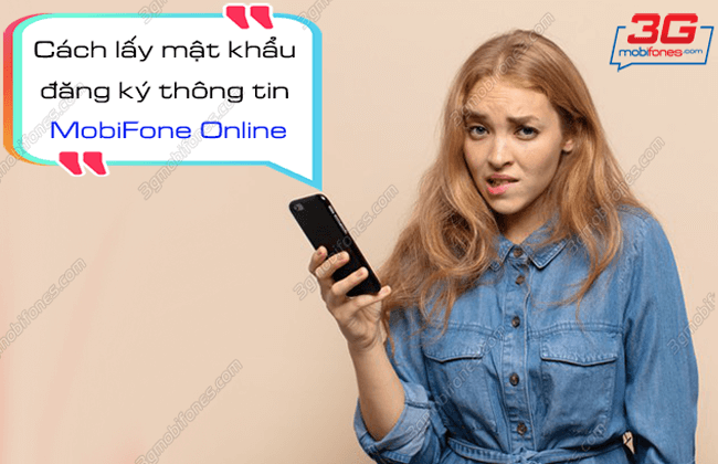 cach lay mat khau dang ky thong tin mobifone online