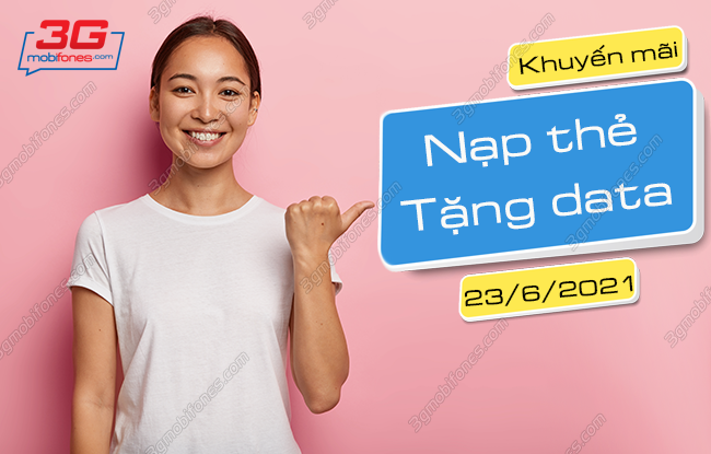 ngay 23 6 2021 mobifone khuyen mai nap the tang data