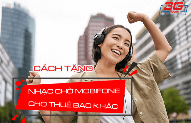 cach tang nhac cho mobifone cho thue bao khac la gi? cach tang nhac cho mobifone cho thue bao khac