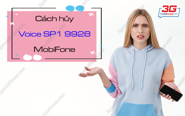 cach huy voice sp1 9928 cua mobifone nhu the nao? cach huy voice sp1 9928 cua mobifone