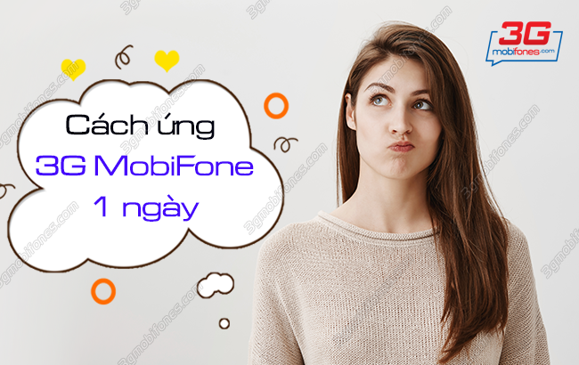 cach ung 3g mobifone 1 ngay nhu the nao? cach ung 3g mobifone 1 ngay