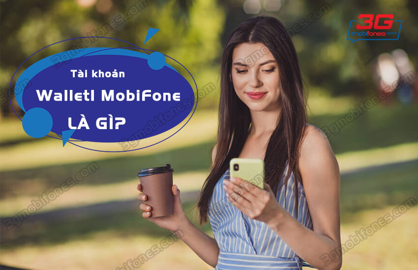 tai khoan Wallet1 MobiFone la gi