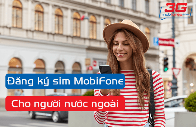 mua sim mobi cho nguoi nuoc ngoai nhu the nao? thu tuc dang ky sim mobifone cho nguoi nuoc ngoai