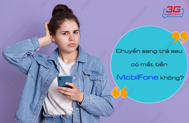 chuyen sang tra sau co mat tien trong tai khoan mobifone khong chuyen sang tra sau co mat tien trong tai khoan mobifone khong