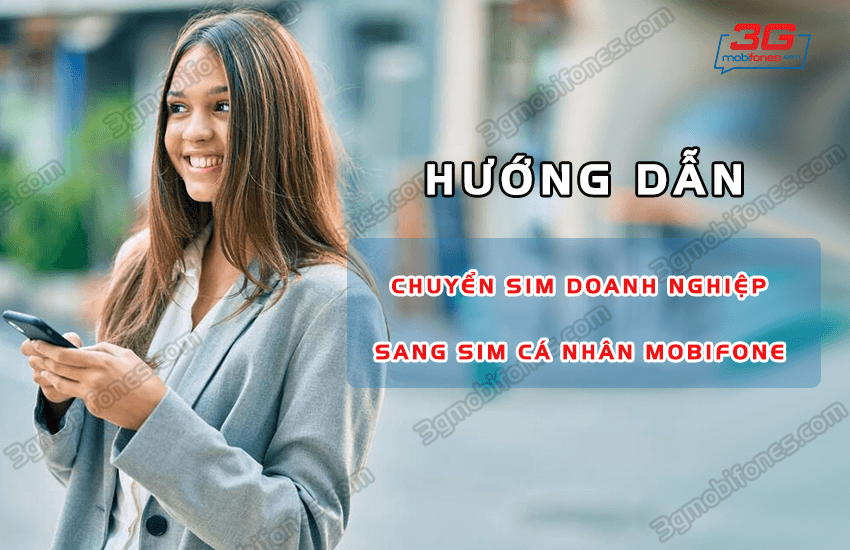 huong dan chuyen sim cong ty sang sim ca nhan mobifone