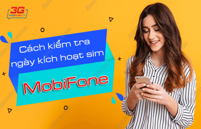 kiem tra ngay kich hoat sim mobifone