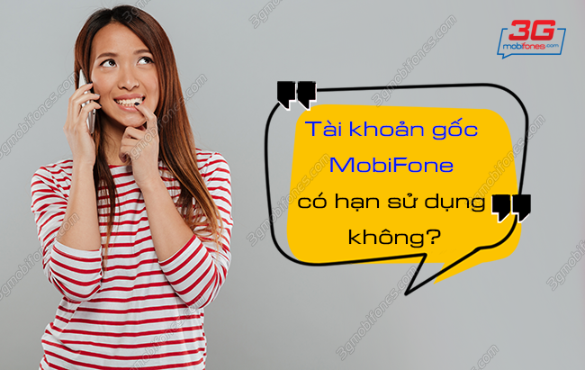 tai khoan goc mobifone co thời gian su dung khong tai khoan goc mobifone co han su dung khong