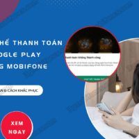 khong the thanh toan google play bang mobifone