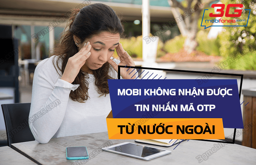 mobifone khong nhan duoc tin nhan otp tu nuoc ngoai