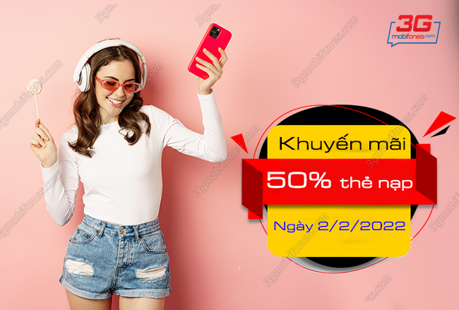 mobifone khuyen mai 50 the nap ngay 2 2 2022