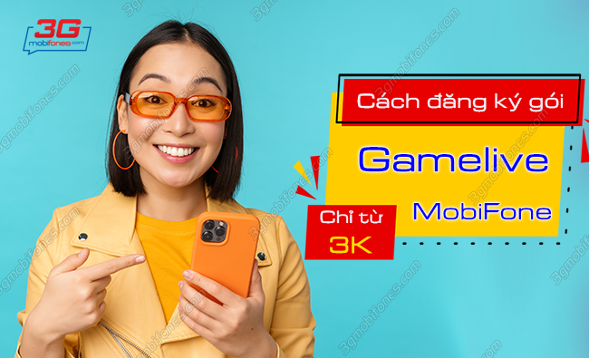 cach dang ky goi cuoc choi gamelive mobifone nhu the nao? cach dang ky goi cuoc choi gamelive mobifone