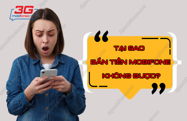 tai sao ban tien mobifone khong duoc? tai sao ban tien mobifone khong duoc