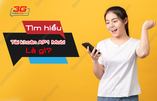 ban da biet tai khoan AP1 MobiFone la gi