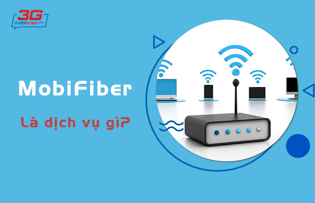 dich vu MobiFiber la gi