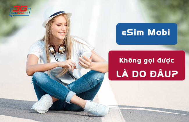 tai sao esim mobifone khong goi duoc