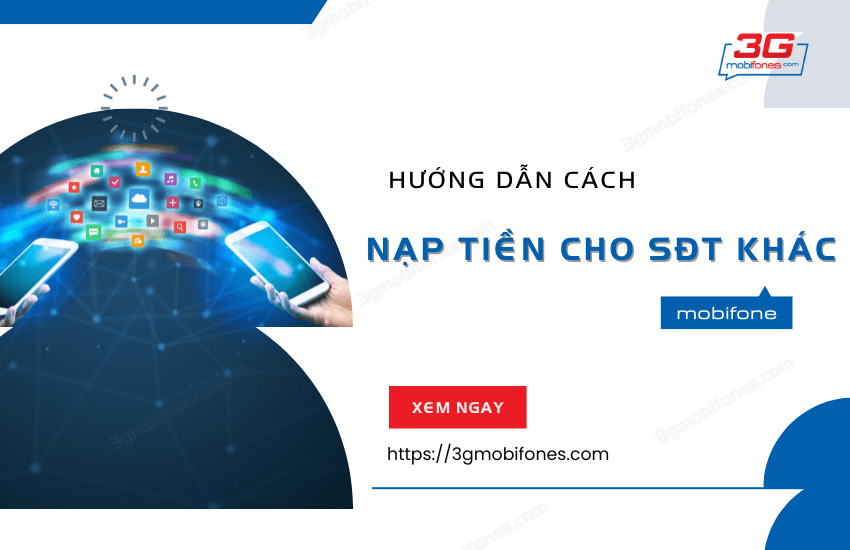 cach nap tien cho so dien thoai khac mobifone