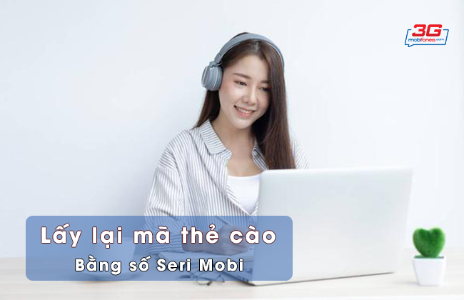 cach lay lai ma the cao bang so seri mobifone