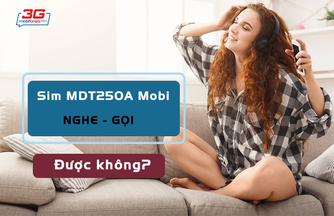 sim MDT250A mobifone co chuc nang nghe goi khong