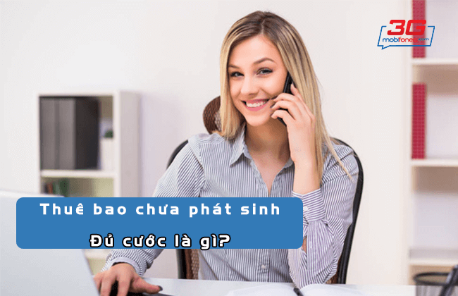 thue bao chua phat sinh du cuoc la gi