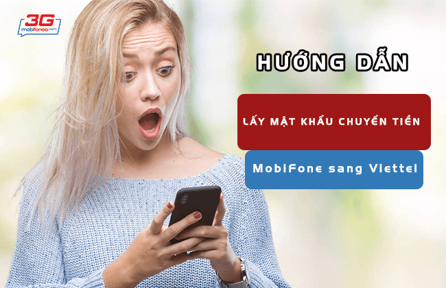 lay mat khau chuyen tien mobifone sang viettel