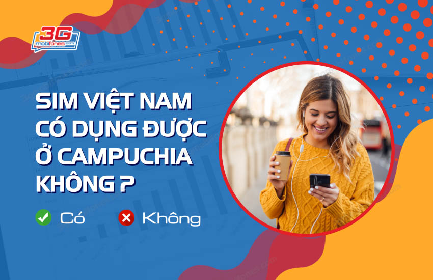 Sim Viet Nam co dung duoc o Campuchia khong