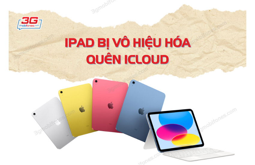 iPad bi vo hieu hoa quen iCloud