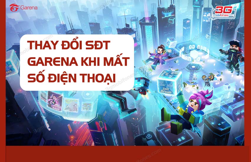 Thay doi SDT garena khi mat so dien thoai